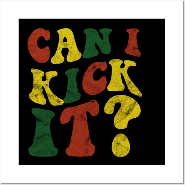 Can I Kick It ???? Wall Art by  Funny .designs123